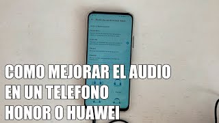 Como Mejorar el Audio en un Telefono Huawei o Honor con Histen [upl. by Llerahs272]