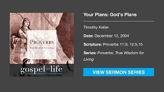 Your Plans Gods Plans – Timothy Keller Sermon [upl. by Fabron]