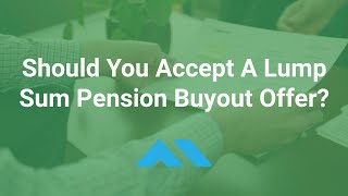 Lump Sum Pension Buyout Offer  Should you accept a pension cash out [upl. by Haland]