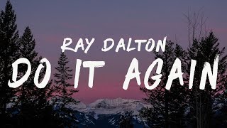 Ray Dalton  Do It Again Lyrics [upl. by Eniruam]