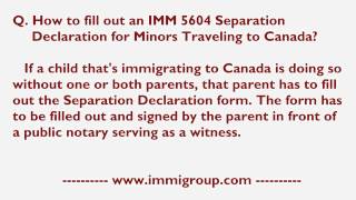 How to fill out an IMM 5604 Separation Declaration for Minors Traveling to Canada [upl. by Monica]