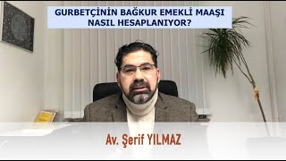 GURBETÇİNİN BAĞKUR EMEKLİ MAAŞI NASIL HESAPLANIYOR [upl. by Arratahs]