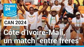 CAN 2024  un match quotentre frèresquot entre la Côte dIvoire et le Mali une demifinale à la clé [upl. by Wood540]