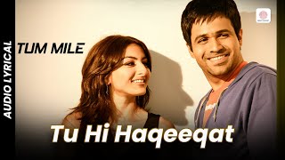 Tu Hi Haqeeqat  Lyrical Song  Tum Mile  Emraan Hashmi  Soha Ali Khan  Javed Ali  Pritam [upl. by Dieball]