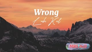 Wrong  Luh Kel Lyrics Video [upl. by Anwad]