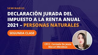 SEMINARIO DECLARACIÓN JURADA DEL IMPUESTO A LA RENTA ANUAL 2021 quotPERSONAS NATURALESquot  PARTE 2 ✍️ [upl. by Eelyma144]