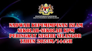 NADWAH KEPEMIMPINAN ISLAM PERINGKAT NEGERI SELANGOR 2023 [upl. by Aramen759]