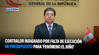 🔴🔵Contralor indignado por falta de ejecución de presupuesto para Fenómeno El Niño [upl. by Yggam]