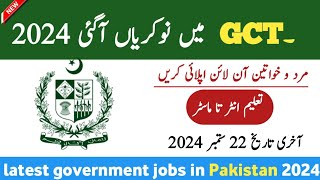 Latest GCT Govt Jobs SEP 2024 – Latest Government Jobs in Pakistan – Jobs in Pakistan today 2024 [upl. by Talbott225]