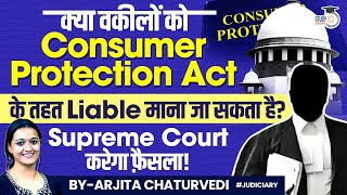 Can Advocate Be Held Liable Under Consumer Protection Act Supreme Court Starts Hearing [upl. by Wilhelm]