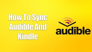 How To Sync Audible And Kindle [upl. by Cort]