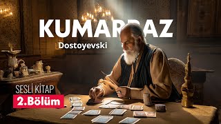 Kumarbaz  Fyodor Dostoyevski  Sesli Kitap  2BÖLÜM [upl. by Uphemia552]