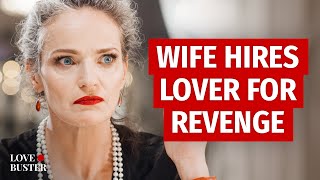 Wife Hires Lover For Revenge  LoveBusterShow [upl. by Cornelius]