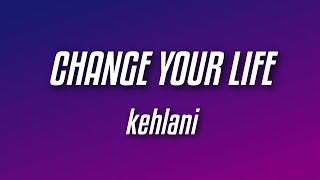 Kehlani  Change Your Life Lyrics [upl. by Savill]