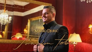 Marko Djuric  Trazim tebe Official Video [upl. by Kippar]