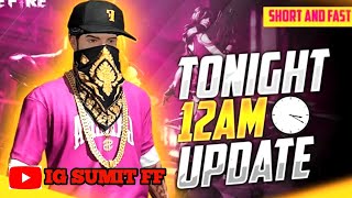 TONIGHT 12AM 🕛 UPCOMING UPDATE 🤓🤑 SHOT AND FAST  IG SUMIT FF [upl. by Piselli]