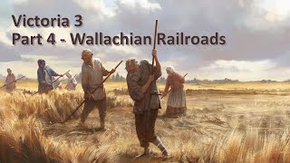 Victoria 3  Wallachia  Part 4  Railroads and Coal [upl. by Marielle544]