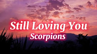 Scorpions  Still Loving You Lyrics [upl. by Nicoli]