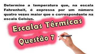 Física  Escalas Térmicas  Questão 7  Prof Edson Dias [upl. by Craw]