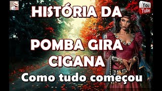 HISTÓRIA DA POMBA GIRA CIGANA 1 [upl. by Romeyn729]