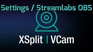 How to use Xsplit Vcam in Streamlabs OBS amp Xsplit Vcam Settings Overview [upl. by Dur]