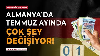 Almanya’da Temmuz Ayında Çok Şey Değişiyor  20 Haziran 2024 [upl. by Alleb373]