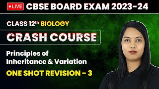 Principles of Inheritance and Variation  One Shot Revision Part 3  Class 12 Biology Ch 4  LIVE [upl. by Eedebez210]