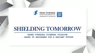 Shielding Tomorrow  Sarex Overseas Pioneers TriazineBased UV Absorbers for a Radiant Future [upl. by Nasho]