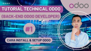 1 Cara Install Odoo  Tutorial Technical Odoo  BackEnd Odoo Developer  Setup Odoo di Windows [upl. by Refinnaj645]