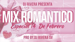 Especial 14 De Febrero 2022 Mix Romántico  Dj Rivera SV [upl. by Oruam]