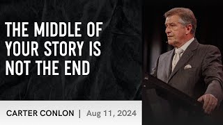 The Middle of Your Story Is Not The End  Carter Conlon  8112024 [upl. by Tima]