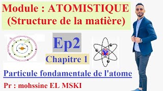 Cour Atomistique ep2  part1 chapitre 1 [upl. by Irrahs]