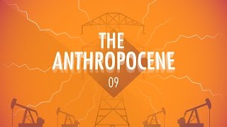 The Anthropocene and the Near Future Crash Course Big History 9 [upl. by Karisa]