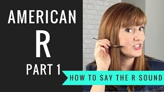 How to Pronounce the American R Sound American R Part 1 [upl. by Couchman722]