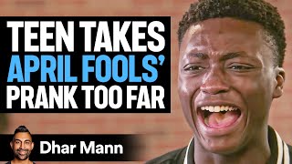 Teen Takes APRIL FOOLS DAY PRANK Too Far What Happens Is Shocking  Dhar Mann [upl. by Eleon836]