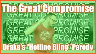 The Great Compromise Drakes quotHotline Blingquot Parody  MrBettsClass [upl. by Ydnor]