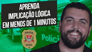 Raciocínio Lógico para PC SP Dica 66 Aprenda Implicação lógica em menos de 1 minutos [upl. by Ainak712]