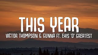 THIS YEAR Blessing Remix  Gunna Victor Thompson Ehis D Greatest LYRICS [upl. by Anaugahs]