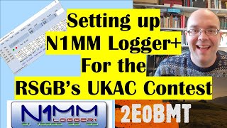 Setting up N1MM Logger for RSGBs UKAC VHF Contest  Ham Radio Amateur Radio Contest Logging 2E0BMT [upl. by Anar996]