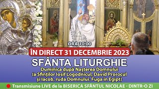 🔴 LIVE 31 12 2023 Sfânta Liturghie la Duminica după Nașterea Domnului  Sf Nicolae Dintro Zi [upl. by Winthorpe]