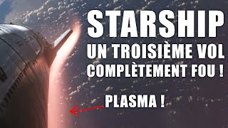 STARSHIP  Un Troisième vol COMPLETEMENT FOU  replay [upl. by Chubb247]