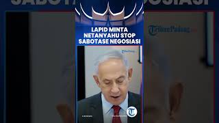 Lapid Minta Netanyahu Stop Sabotase Negosiasi [upl. by Buxton752]