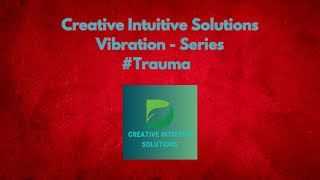 Creativeintuitivesolutions  The Energy Of Trauma [upl. by Fisher]