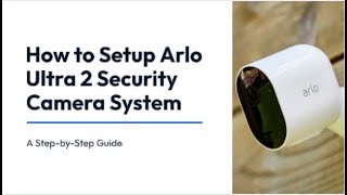 How to Setup Your Arlo Ultra 2 Security Camera System  Complete Guide [upl. by Urbani600]