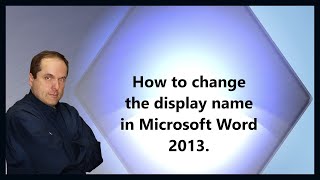 How to change the display name in Microsoft Word 2013 [upl. by Halludba542]