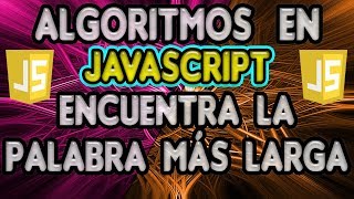 ALGORITMOS EN JAVASCRIPT Cómo ENCONTRAR la PALABRA MÁS LARGA en un stringfrase con Javascript [upl. by Samara917]