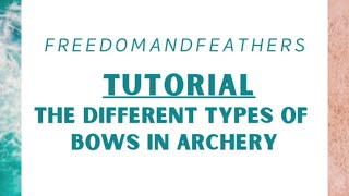 Freedomandfeathers Tutorials Sneak Peak  Types of Bows in Archery [upl. by Hteik]