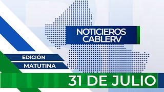 Noticieros CABLERV Edición Matutina  31 de julio del 2024 [upl. by Salomone]