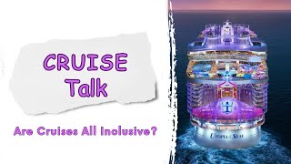 Cruise Talk Are Cruises All Inclusive cruise travel [upl. by Edalb]