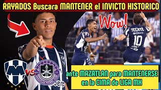 ▶️😱RAYADOS Buscara MANTENER el INVICTO HISTORICO ante MAZATLAN para MANTENERSE en la CIMA de LIGA MX [upl. by Conrade]